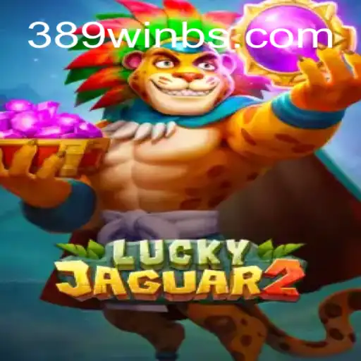 The Exciting World of Luckyjaguar2 and the Thrill of 389win